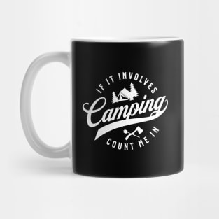 If It Involves Camping Count Me In Mug